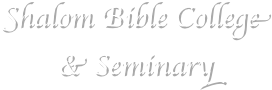 Shalom Bible College & Seminary